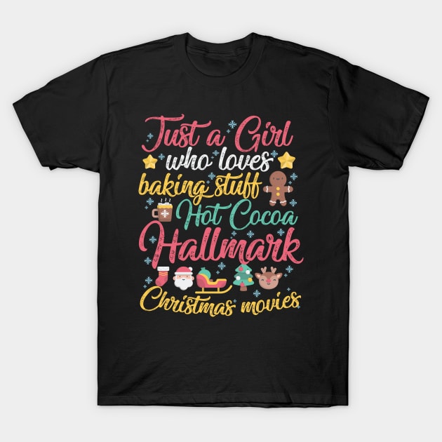 Just a Girl who loves Baking Stuff Hot Cocoa Hallmark Christmas Movies T-Shirt by artbyabbygale